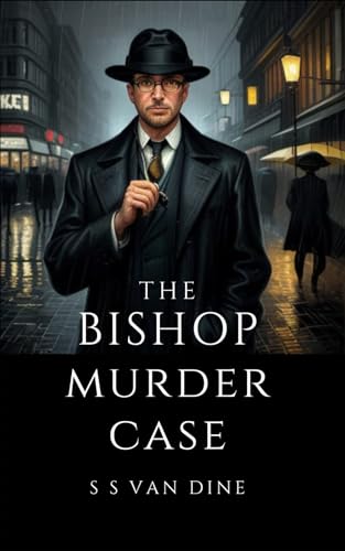 The Bishop Murder Case: The Fourth Philo Vance Mystery von Independently published