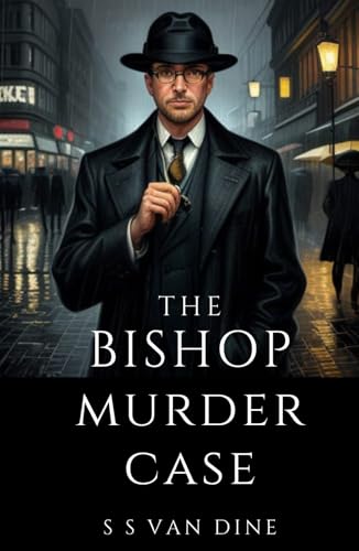 The Bishop Murder Case: The Fourth Philo Vance Mystery von Independently published