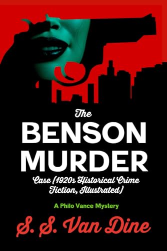 The Benson Murder Case (1920s Historical Crime Fiction, Illustrated): A Philo Vance Mystery von Independently published