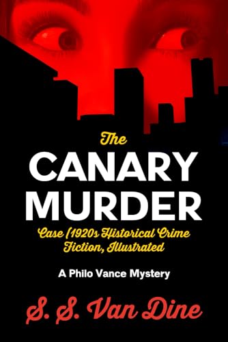 The Canary Murder Case (1920s Historical Crime Fiction, Illustrated): A Philo Vance Mystery von Independently published