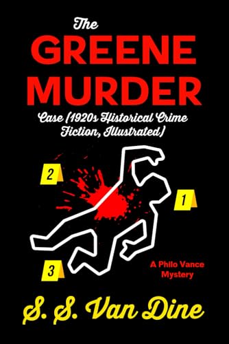 The Greene Murder Case (1920s Historical Crime Fiction, Illustrated): A Philo Vance Mystery von Independently published