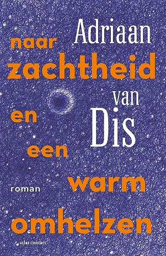 Naar zachtheid en een warm omhelzen: roman