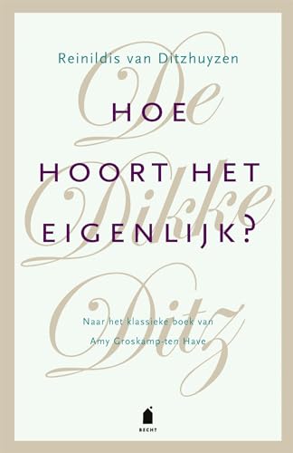 Hoe hoort het eigenlijk?: de dikke Ditz Hoe hoort het eigenlijk?: de dikke Ditz von Becht