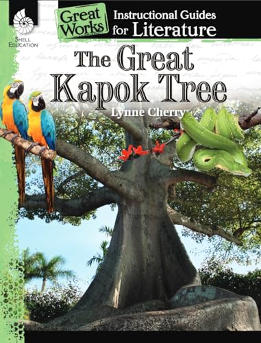 The Great Kapok Tree: An Instructional Guide for Literature: An Instructional Guide for Literature : An Instructional Guide for Literature (Great Works)