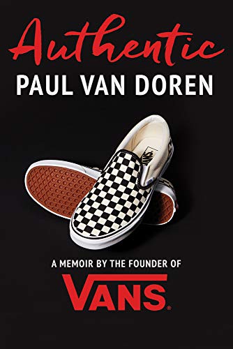 Authentic: A Memoir by the Founder of Vans von Vertel Publishing