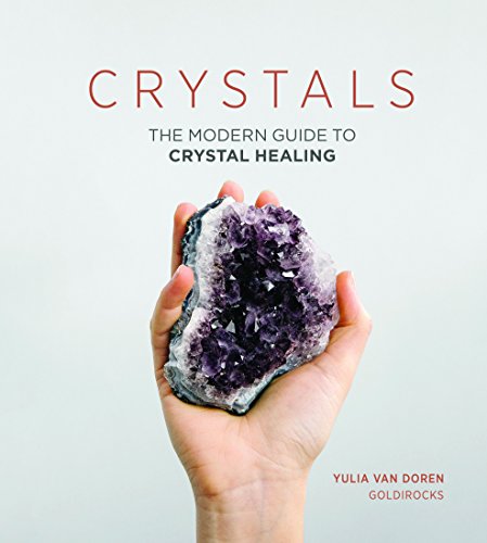 Crystals: The Modern Guide to Crystal Healing von Quadrille Publishing