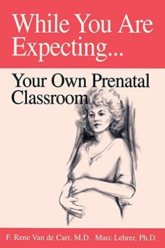 While You Are Expecting: Your Own Prenatal Classroom: Creating Your Own Prenatal Classroom von Humanics Publishing Group