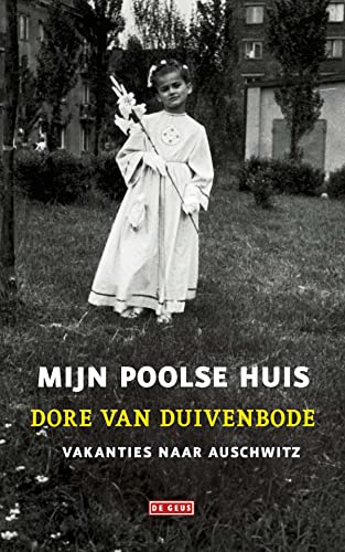 Mijn Poolse huis: vakanties naar Auschwitz von De Geus