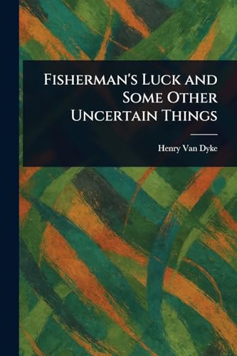 Fisherman's Luck and Some Other Uncertain Things Fisherman's Luck and Some Other Uncertain Things von Anson Street Press