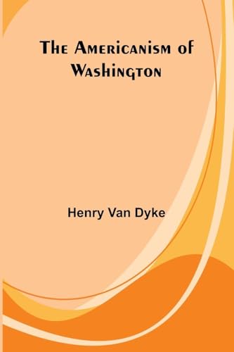 The Americanism of Washington von Alpha Edition