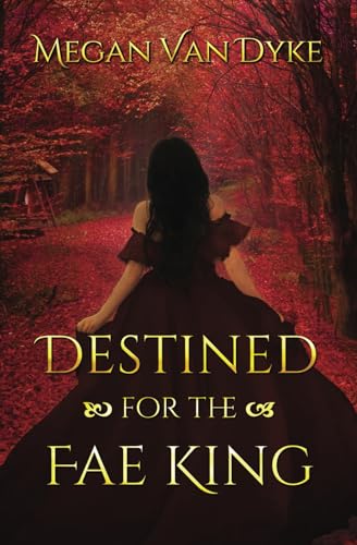 Destined for the Fae King: A Steamy Fae Fantasy Romance (Courts of Faery, Band 3) von Portal World Publishing