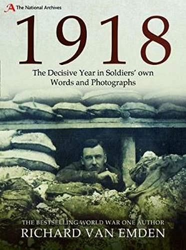 1918: The Final Year of the Great War to Armistice: The Decisive Year in Soldiers' own Words and Photographs (National Archives) von PEN AND SWORD MILITARY