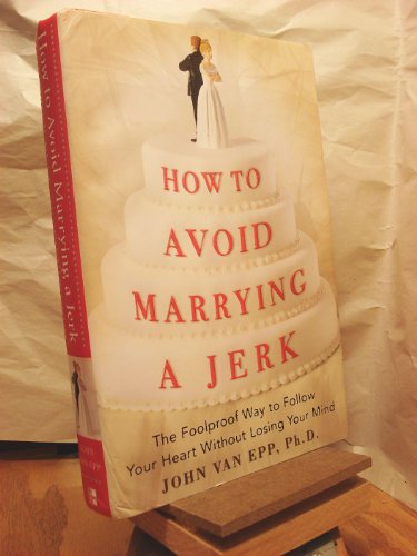How to Avoid Marrying a Jerk