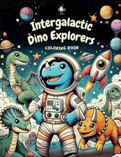 Intergalactic Dino Explorers: Coloring Book von Independently published