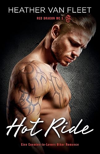 Hot Ride: Eine Enemies-to-Lovers Biker Romance (Red Dragon MC, Band 3)