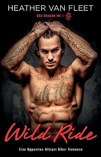 Wild Ride: Eine Opposites-Attract Biker Romance (Red Dragon MC, Band 1)