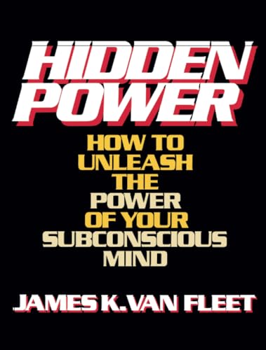 Hidden Power: How to Unleash the Power of Your Subconscious Mind
