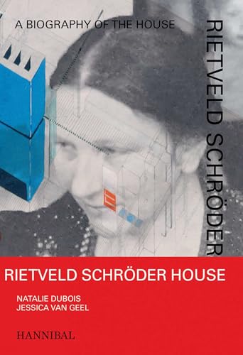 Rietveld Schröder House: A Biography of the House von Hannibal Editions