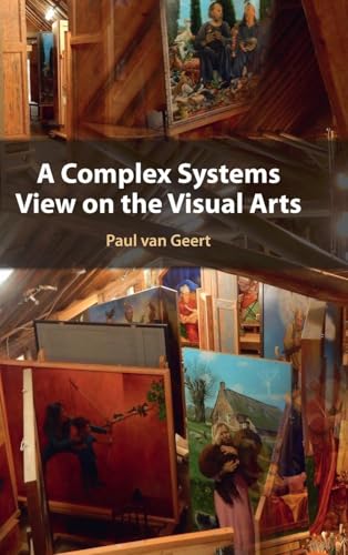 A Complex Systems View on the Visual Arts A Complex Systems View on the Visual Arts von Cambridge University Press