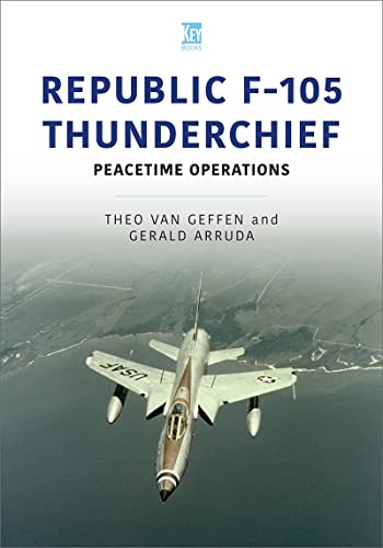 Republic F-105 Thunderchief: Peacetime Operations (Historic Military Aircraft, 6) von Key Publishing Ltd