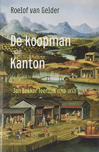 De koopman van Kanton: Jan Bekker Teerlink (1759-1832)