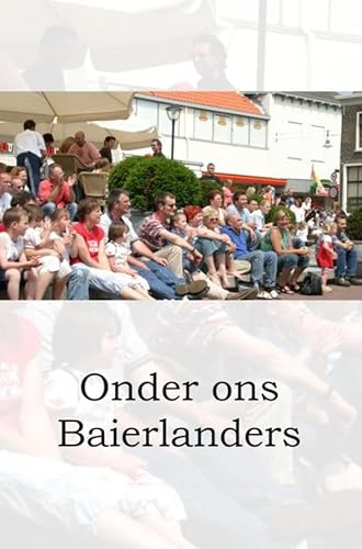 Onder ons Baierlanders: bekenden en onbekenden in een dorp von Bookmundo