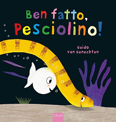 Ben fatto, pesciolino! Ediz. a colori (Prima infanzia) von Clavis