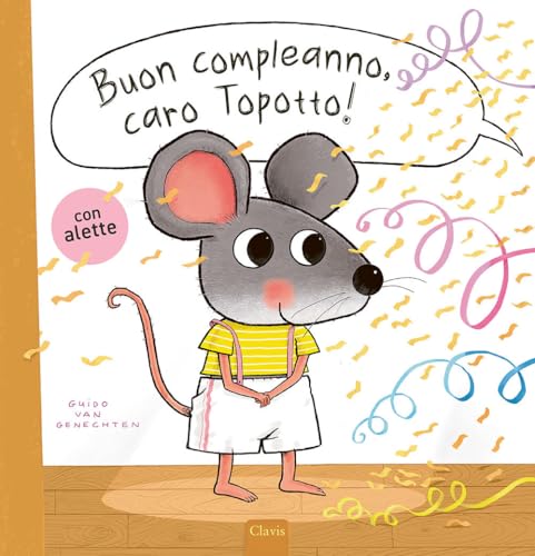 Buon compleanno, caro Topotto! Ediz. a colori (Album illustrati) von Clavis