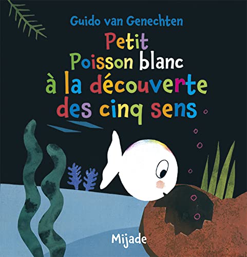 Petit Poisson blanc à la découverte des cinq sens von MIJADE