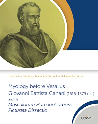 Myology before Vesalius: Giovanni Battista Canani (1515-1579 n.s.) and his Musculorum Humani Corporis Picturata Dissectio von Garant Uitgevers
