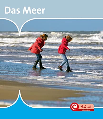Das Meer: Mit digitalem Zusatzangebot (Ach So!: Globolino)