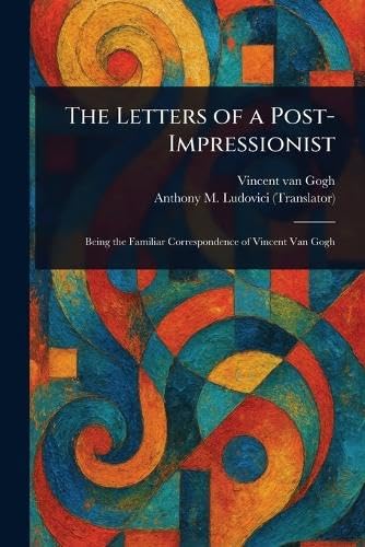 The Letters of a Post-Impressionist von Anson Street Press