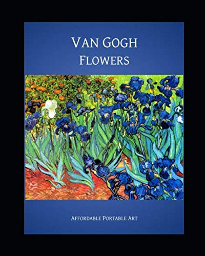 Van Gogh Flowers (Affordable Portable Art, Band 5) von Independently published
