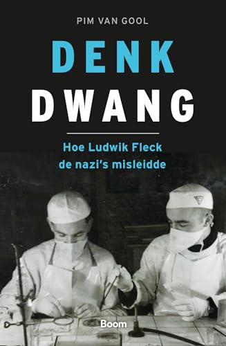 Denkdwang: hoe Ludwik Fleck de nazi’s misleidde von Boom
