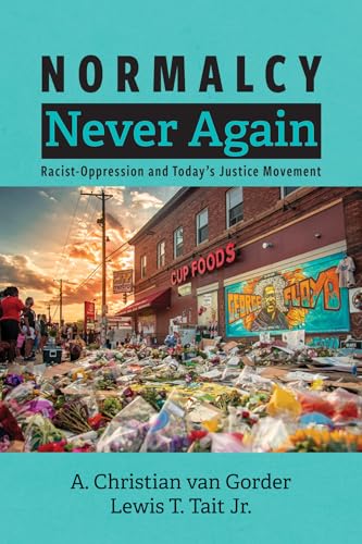 Normalcy Never Again: Racist-Oppression and Today's Justice Movement von Wipf and Stock