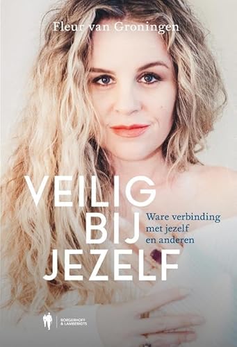 Veilig bij jezelf: Ware verbinding met jezelf en anderen von Borgerhoff & Lamberigts