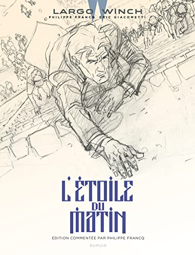 Largo Winch - Tome 21 - L'étoile du matin (Édition commentée): Edition commentée von DUPUIS