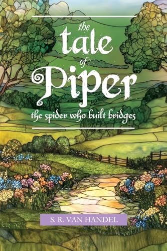 The Tale Of Piper: the spider who built bridges von Stephen Van Handel
