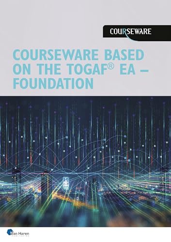 Courseware Based on the Togaf Standard, Certified Level 1 von Van Haren Publishing
