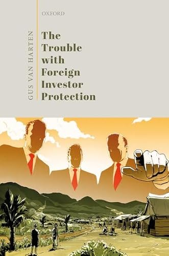 The Trouble With Foreign Investor Protection The Trouble With Foreign Investor Protection von Oxford University Press