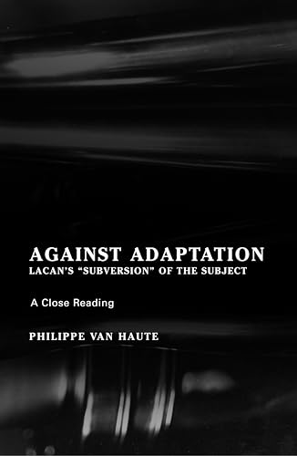 Against Adaptation: Lacan's Subversion of the Subject (Lacanian Clinical Field) von Other Press