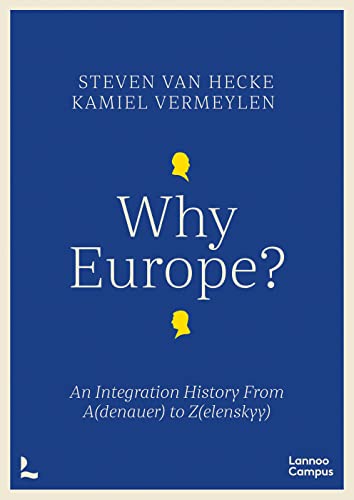 Why Europe?: An Integration History from A(denauer) to Z(elenskyy) von Lannoo Publishers