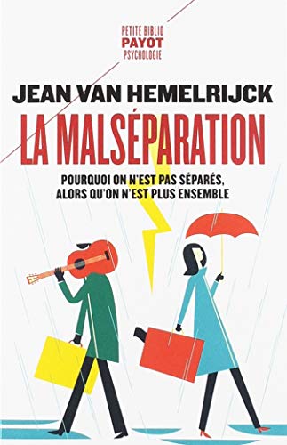 La Malséparation: Pourquoi on n'est pas séparés alors qu'on n'est plus ensemble