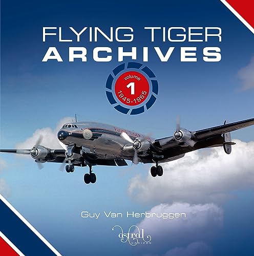 Flying Tiger Archives: Volume 1: 1945 to 1965