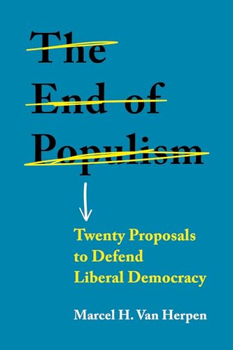 The end of populism: Twenty proposals to defend liberal democracy von Manchester University Press