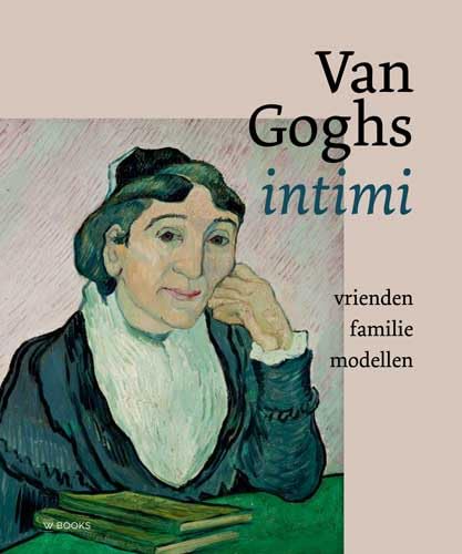 Van Goghs intimi: vrienden, familie, modellen von Wbooks
