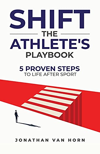 SHIFT: The Athlete's Playbook 5 Proven Steps to Life After Sport von Author Academy Elite