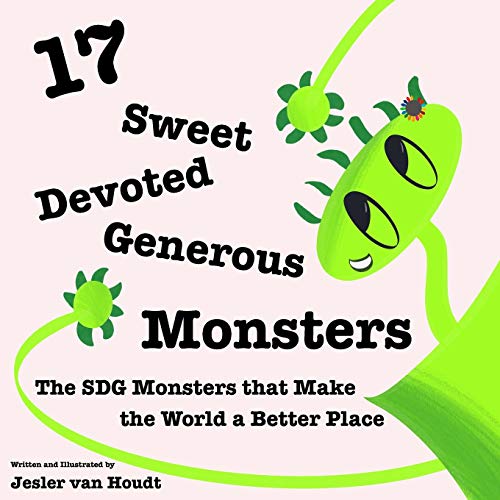 17 Sweet, Devoted, Generous Monsters: 17 SDG Monsters that Make the World a Better Place von Tredition Gmbh