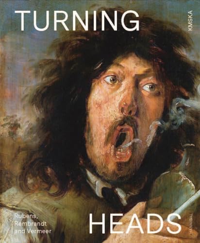 Turning Heads: Rubens, Rembrandt and Vermeer: Bruegel, Rubens and Rembrandt