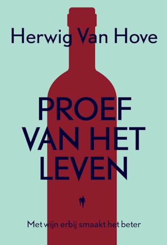 Proef van het leven: met wijn erbij smaakt het beter von Borgerhoff & Lamberigts